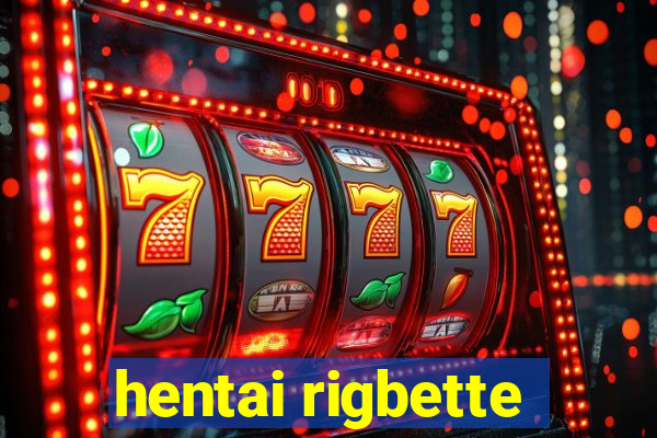 hentai rigbette